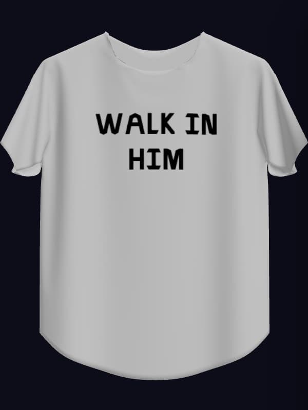 Walk in Him Tee, white front view