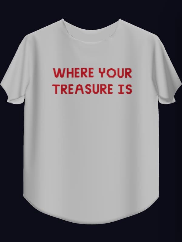 Where Your Treasure Is Tee, white front view